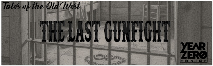 "Year Zero Engine - Tales of the Old West - The Last Gunfight"
