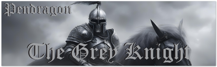 "Pendragon - The Grey Knight"