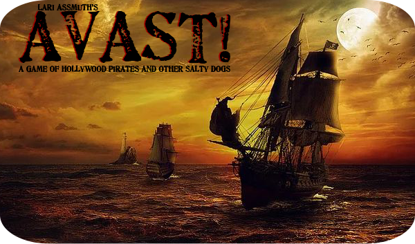 Lari Assmuth's AVAST! - A Game of Hollywood Pirates and other Salty Dogs