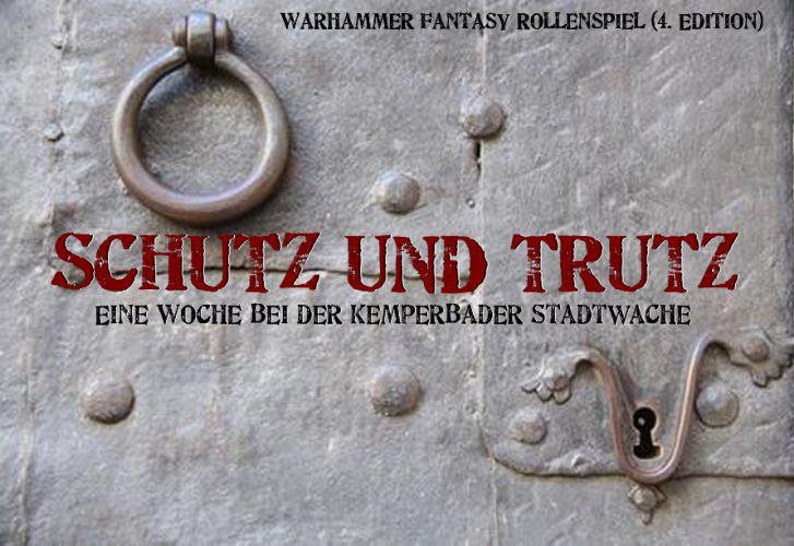 Warhammer Fantasy Rollenspiel (4. Edition) Schutz und Trutz - Eine Woche bei der Kemperbader Stadtwache