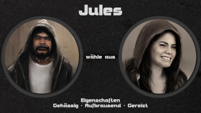  Jules - wähle aus: männlich oder weiblich - Eigenschaften: Gehässig - Aufbrausend - Gereizt