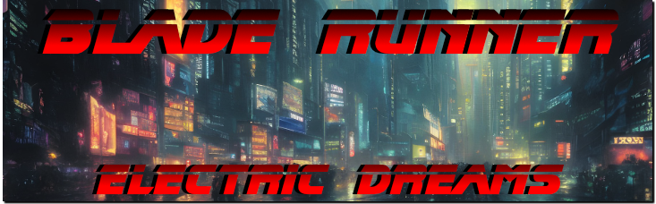 Blade Runner - Electric Dreams