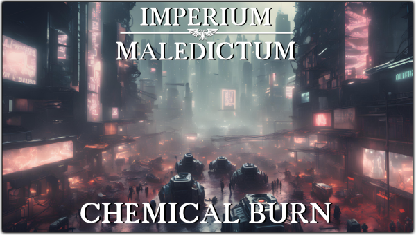 "Imperium Maledictum - Chemical Burn"
